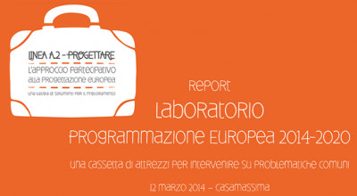 Report del Laboratorio di “ Programmazione Europea 2014-2020: una casse...